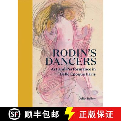 精装 Rodin`s Dancers - Art and Performance in Belle Epoque Paris [9780300275162]