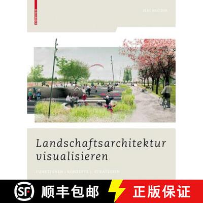 【3-4周达】精装 Landschaftsarchitektur Visualisieren: Funktionen, Konzepte, Strategien [9783764387884]