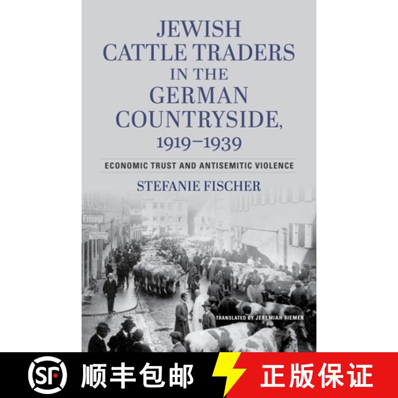 【3-4周达】Jewish Cattle Traders in the German Countryside, 1919-1939: Economic Trust and Antisemitic... [9780253068729]