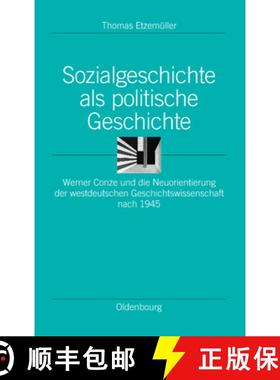 【3-4周达】Sozialgeschichte als politische Geschichte：Werner Conze und die Neuorientierung der westd... [9783486565812]