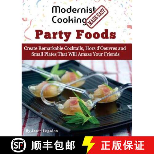 【3-4周达】Modernist Cooking Made Easy: Party Foods: Create Remarkable Cocktails, Hors d'Oeuvres and ... [9780991050161]