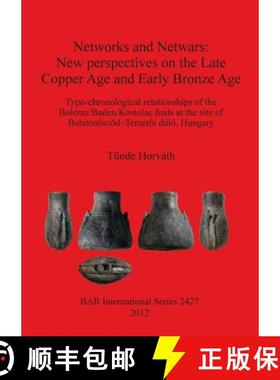 【3-4周达】Networks and Netwars: New perspectives on the Late Copper Age and Early Bronze Age: Typo-c... [9781407310268]