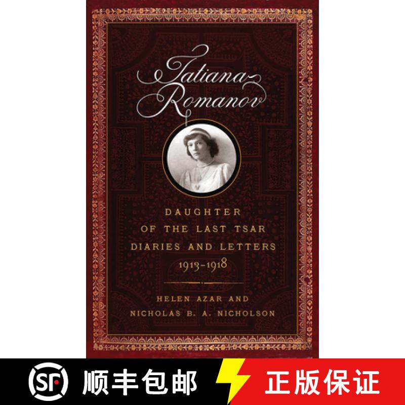 【3-4周达】Tatiana Romanov, Daughter of the Last Tsar: Diaries and Letters, 1913-1918 [9781594162367]