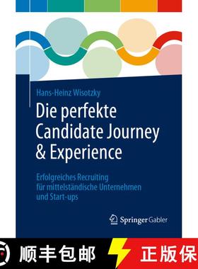 【3-4周达】Die perfekte Candidate Journey & Experience : Erfolgreiches Recruiting für mittelständis... [9783662668740]