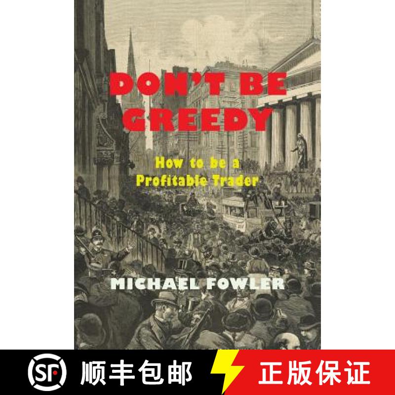 【3-4周达】Don't Be Greedy: How to be a Profitable Trader [9781614279112]
