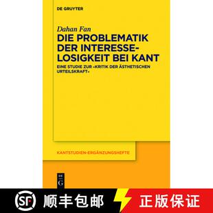 【3-4周达】Die Problematik Der Interesselosigkeit Bei Kant: Eine Studie Zur Kritik Der AEsthetischen ... [9783110544893]