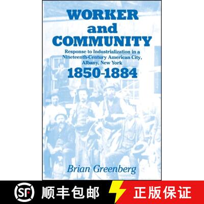 【3-4周达】Worker and Community : Response to Industrialization in a Nineteenth Century American City... [9780887060489]