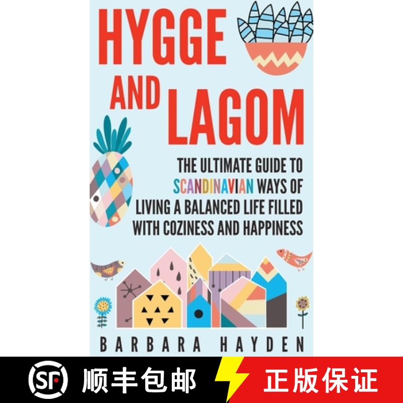 【3-4周达】Hygge and Lagom: The Ultimate Guide to Scandinavian Ways of Living a Balanced Life Filled ... [9781952191077]