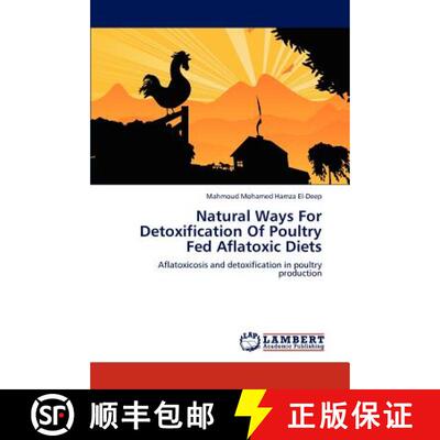 预订 Natural Ways for Detoxification of Poultry Fed Aflatoxic Diets [9783845476391]