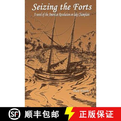 【3-4周达】Seizing the Forts: A Novel of the Revolutionary War on Lake Champlain [9781430300175]