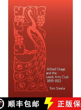 【3-4周达】Alfred Orage and the Leeds Arts Club 1893 - 1923 [9780954452384]