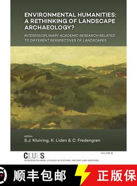 【3-4周达】Environmental Humanities: A Rethinking of Landscape Archaeology? Interdisciplinary Academi... [9789464270044]