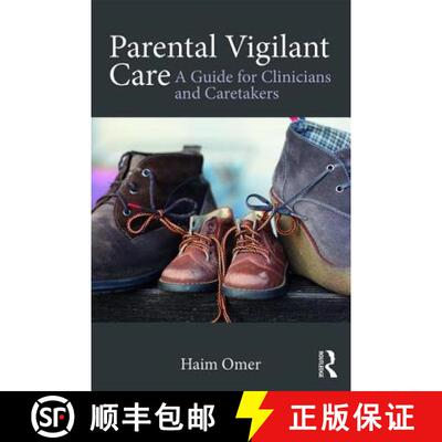 【3-4周达】Parental Vigilant Care: A Guide for Clinicians and Caretakers [9781138651050]