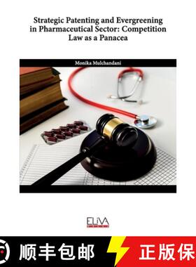 【3-4周达】Strategic Patenting and Evergreening in Pharmaceutical Sector: Competition Law as a Panacea [9781636480077]