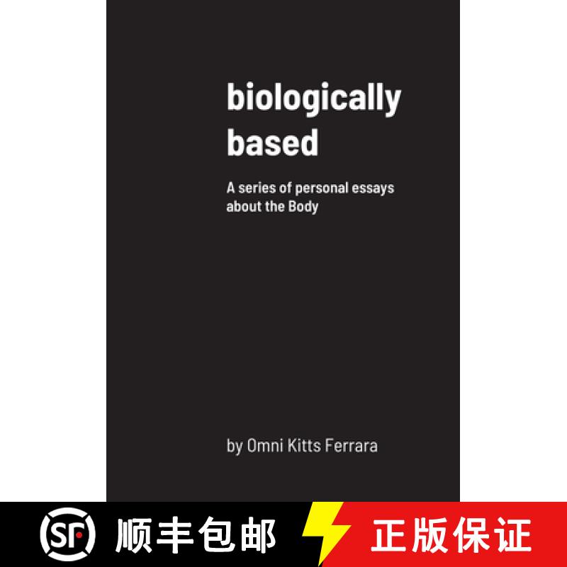 【2-3周达】biologically based: A series of personal essays about the Body [9781716621932]