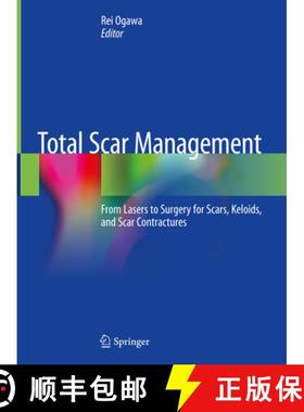 【3-4周达】Total Scar Management: From Lasers to Surgery for Scars, Keloids, and Scar Contractures [9789813297906]