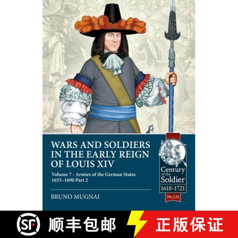 【3-4周达】Wars and Soldiers in the Early Reign of Louis XIV - Volume 7, Part 2: The Armies of the Ge... [9781804514474]