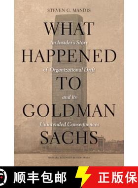 【3-4周达】What Happened to Goldman Sachs : An Insider's Story of Organizational Drift and Its Uninte... [9781422194195]