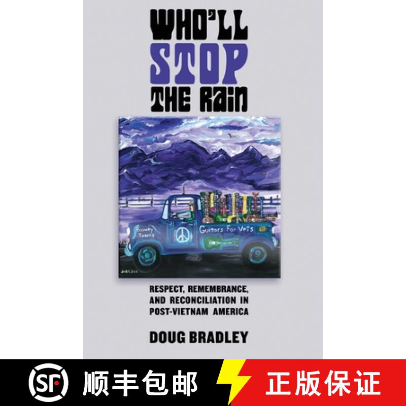 【3-4周达】Who'll Stop the Rain: Respect, Remembrance, and Reconciliation in Post-Vietnam America [9781944353292]
