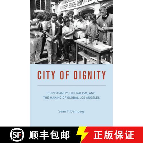 【3-4周达】精装 City of Dignity: Christianity, Liberalism, and the Making of Global Los Angeles [9780226823768]