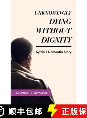 【3-4周达】Unknowingly Dying Without Dignity - Sylvia's Dementia Story [9781489746191]