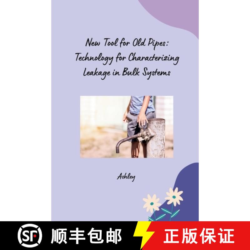 【3-4周达】New Tool for Old Pipes: Technology for Characterizing Leakage in Bulk Systems [9783384239730]