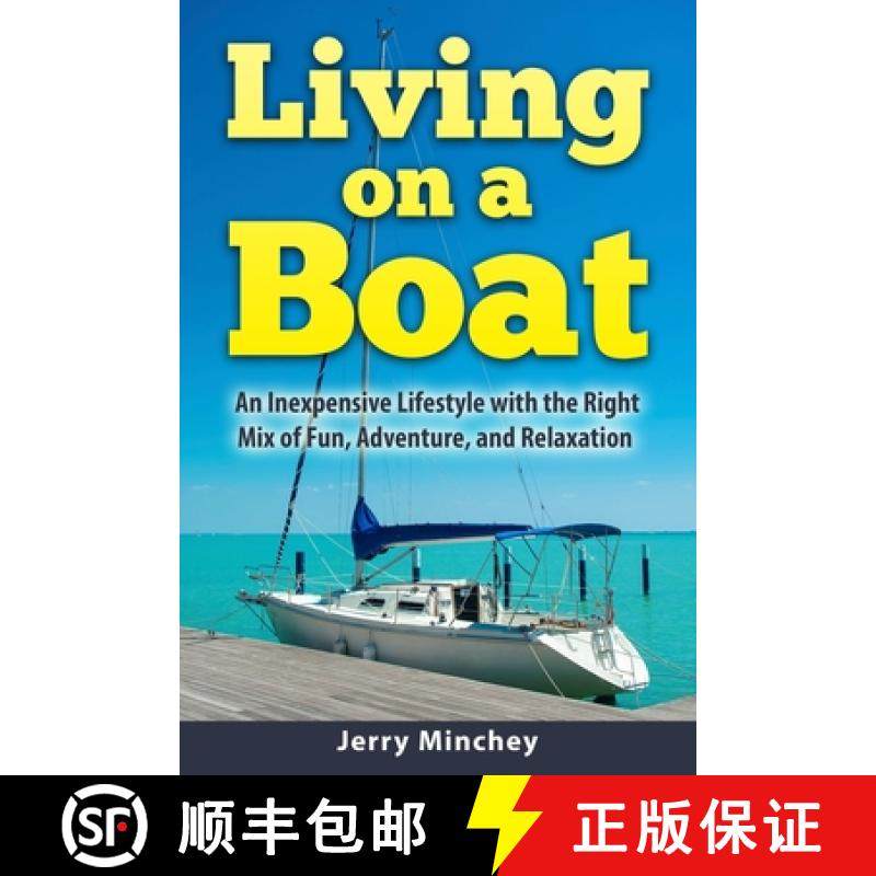 【3-4周达】Living on a Boat: An Inexpensive Lifestyle with the Right Mix of Fun, Adventure, and Relax... [9781947020900]