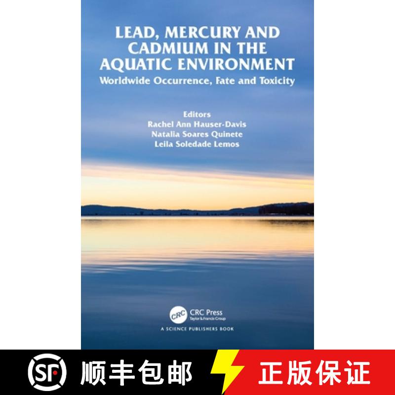【3-4周达】Lead, Mercury and Cadmium in the Aquatic Environment: Worldwide Occurrence, Fate and Toxicity [9781032030548]