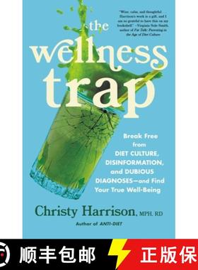 【3-4周达】The Wellness Trap: Break Free from Diet Culture, Disinformation, and Dubious Diagnoses, an... [9780316315609]