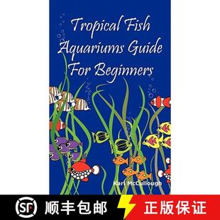 【3-4周达】Tropical Fish Aquariums Guide for Beginners: All You Need to Know to Set Up and Maintain a... [9781926917184]
