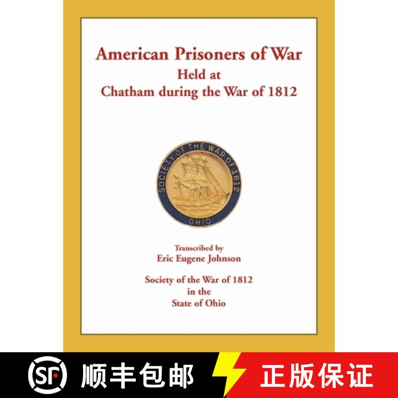 【2-3周达】American Prisoners of War Held at Chatham During the War of 1812 [9780788457692]