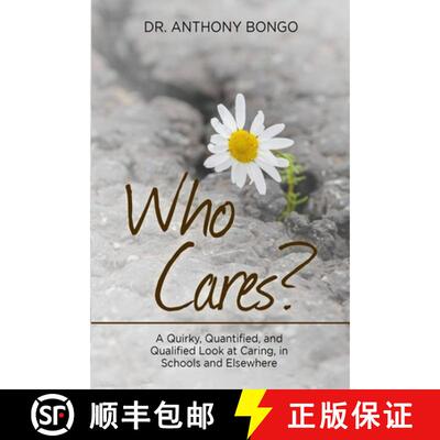 【3-4周达】Who Cares?: A Quirky, Quantified, and Qualified Look at Caring, in Schools and Elsewhere [9781667169118]