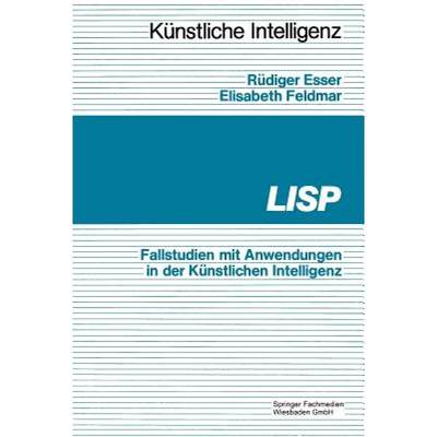 【4周达】LISP : Fallbeispiele mit Anwendungen in der Künstlichen Intelligenz [9783528045852]