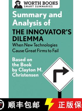 【3-4周达】Summary and Analysis of The Innovator's Dilemma: When New Technologies Cause Great Firms t... [9781504046701]