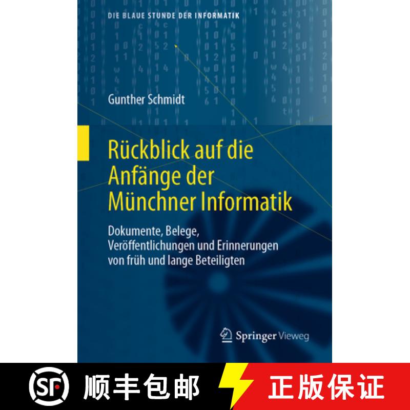 【4周达】Rückblick Auf Die Anfänge Der Münchner Informatik: Dokumente, Belege, Veröffentlichungen... [9783658287542]