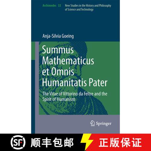 【3-4周达】精装 Summus Mathematicus et Omnis Humanitatis Pater : The Vitae of Vittorino da Feltre and... [9789400775305]
