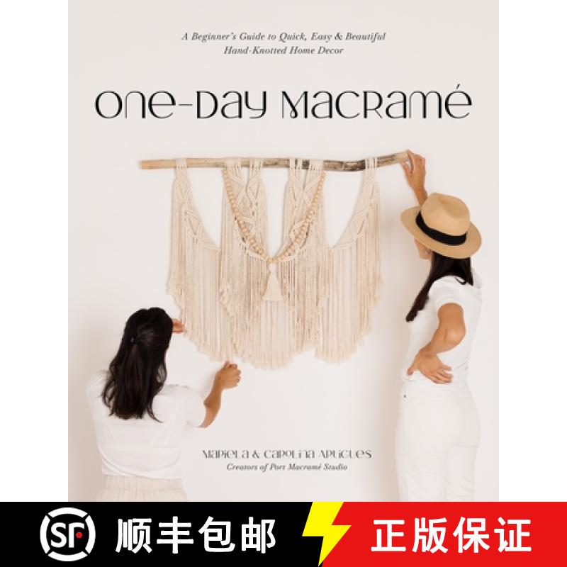 【3-4周达】One-Day Macramé: A Beginner's Guide to Quick, Easy & Beautiful Hand-Knotted Home Decor [9781645677369]