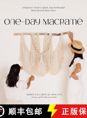 【3-4周达】One-Day Macramé: A Beginner's Guide to Quick, Easy & Beautiful Hand-Knotted Home Decor [9781645677369]