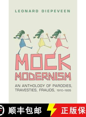 【3-4周达】Mock Modernism – An Anthology of Parodies, Travesties, Frauds, 1910–1935 [9781442644823]