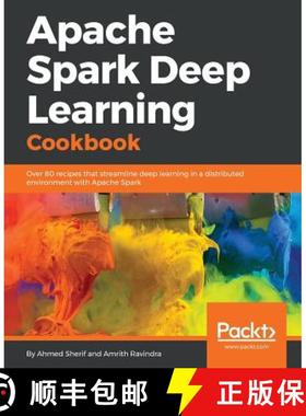 预订 Apache Spark Deep Learning Cookbook: Over 80 recipes that streamline deep learning in a distribu... [9781788474221]