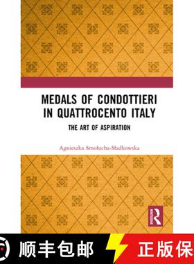 【3-4周达】Medals of Condottieri in Quattrocento Italy: The Art of Aspiration [9781041041566]