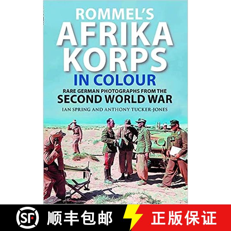【3-4周达】Rommel's Afrika Korps in Colour: Rare German Photographs from the Second World War [9781784388799]