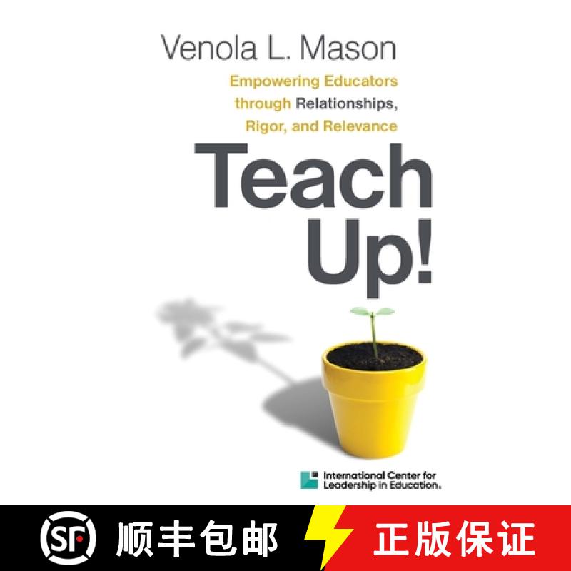 预订 Icle Publications Teach Up!: Empowering Educators Through Relationships, Rigor, and Relevance: T... [9780358568384]