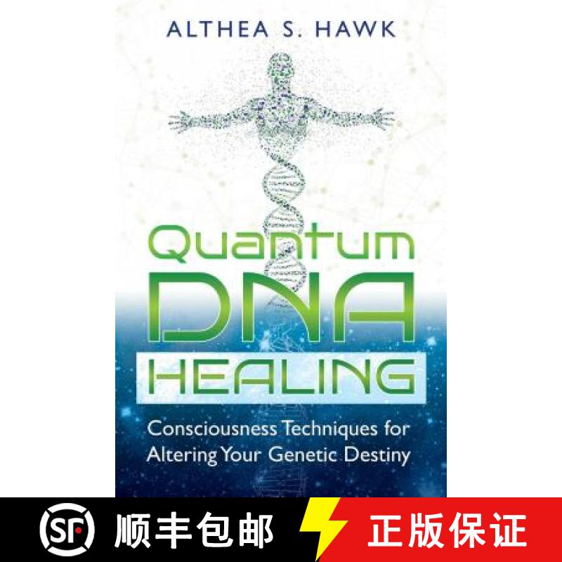 【3-4周达】Quantum DNA Healing: Consciousness Techniques for Altering Your Genetic Destiny [9781591432876]