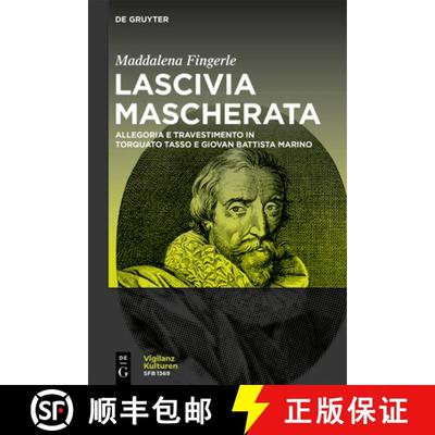 【3-4周达】Lascivia Mascherata: Allegoria E Travestimento in Torquato Tasso E Giovan Battista Marino [9783110791242]