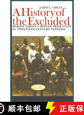【3-4周达】A History of the Excluded: Making Family a Refuge from State in Twentieth-Century Tanzania [9780821416693]