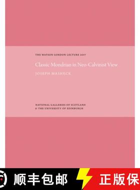 【3-4周达】The Classic Mondrian in Neo-Calvinist View : The Watson Gordon Lecture 2017 [9781911054283]