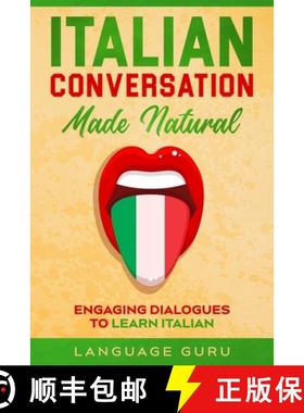 预订 Italian Conversation Made Natural: Engaging Dialogues to Learn Italian [9781950321353]