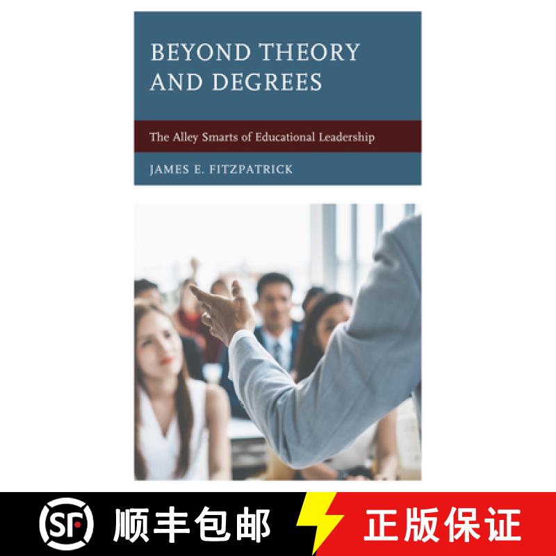 预订 Beyond Theory and Degrees : The Alley Smarts of Educational Leadership [9781475851083]