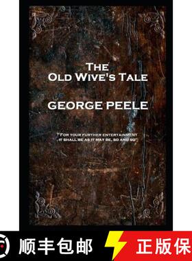 【3-4周达】George Peele - The Old Wive's Tale: 'For your further entertainment, it shall be as it may... [9781787804999]